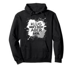 Klug wars nicht, aber Geil Pullover Hoodie von NextLevel Merch