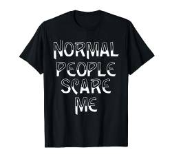 Normal people scare me T-Shirt von NextLevel Merch