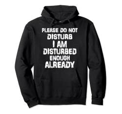 Please du not disturb I am disturbed enough already Pullover Hoodie von NextLevel Merch