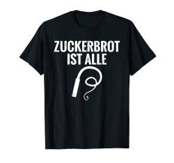 Zuckerbrot ist alle schwarzer Humor, die gute Zeit ist rum T-Shirt von NextLevel Merch