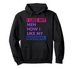 I Like My Men How I Like My Women Bisexual Pride Quote Pullover Hoodie von Niedlich Bisexuell Stolz Zeug Bi Zitat Merch