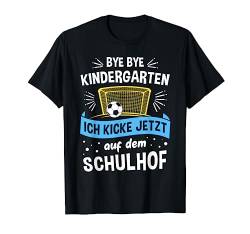 Bye Bye Kindergarten, ich kicke jetzt auf dem Schulhof T-Shirt von Niedliche Geschenke & Produkte zur Einschulung