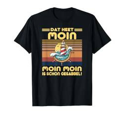 MOIN MOIN IS SCHON GESABBEL | Norddeutscher Humor T-Shirt von Norddeutscher Humor Geschenkideen für Norddeutsche