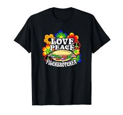 Love Peace Fischbrötchen Norddeutschland Norddeutsch T-Shirt von Norddeutscher Humor Norddeutschland Plattdeutsch