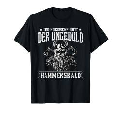 Der nordische Gott der Ungeduld Hammersbald Wikinger T-Shirt von Nordische Mythologie, Wikinger Krieger & Valhalla