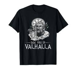 See You In Valhalla - Wikinger Viking Krieger Zeichnung T-Shirt von Nordische Mythologie, Wikinger Krieger & Valhalla