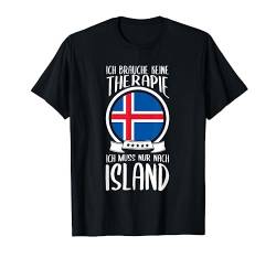 Ich Brauche Keine Therapie Ich Muss Nur Nach Island Urlaub T-Shirt von Nordland Designs