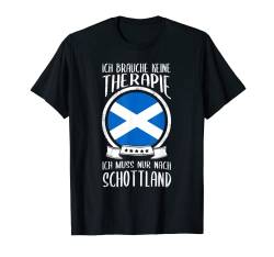 Ich Brauche Keine Therapie Ich Muss Nur Nach Schottland T-Shirt von Nordland Designs