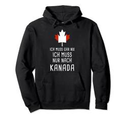 Ich Muss Gar Nix Ich Muss Nur Nach Kanada für Canada Fan Pullover Hoodie von Nordland Designs