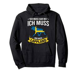 Ich Muss Gar Nix Ich Muss Nur Nach Lappland Schweden Urlaub Pullover Hoodie von Nordland Designs