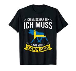 Ich Muss Gar Nix Ich Muss Nur Nach Lappland Schweden Urlaub T-Shirt von Nordland Designs