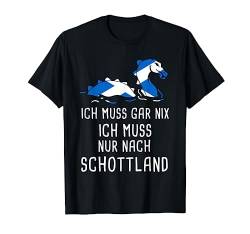 Ich Muss Gar Nix Ich Muss Nur Nach Schottland Schotte Urlaub T-Shirt von Nordland Designs