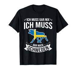 Ich Muss Gar Nix Ich Muss Nur Nach Schweden T-Shirt von Nordland Designs