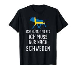 Ich Muss Gar Nix Ich Muss Nur Nach Schweden T-Shirt von Nordland Designs