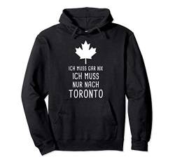 Ich Muss Gar Nix Ich Muss Nur Nach Toronto Kanada für Canada Pullover Hoodie von Nordland Designs