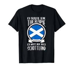 Keine Therapie Ich Muss Nur Nach Schottland Schotte Urlaub T-Shirt von Nordland Designs