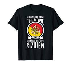 Ich Brauche Keine Therapie Ich Muss Nur Nach Sizilien Urlaub T-Shirt von Nordsee Urlaub mit Strand & Leuchtturm Geschenke