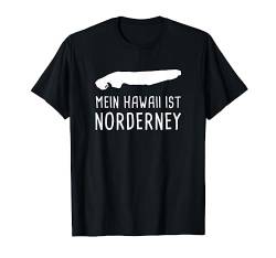 Mein Hawaii ist Norderney Lustiges Ostfriesland Nordsee T-Shirt von Nordsee Urlaub mit Strand & Leuchtturm Geschenke