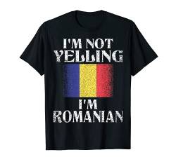 Ich schreie nicht Ich bin rumänischer lustiger rumänischer Stolz T-Shirt von Not Yelling Co.