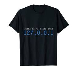 There Is No Place Like 127.0.0.1 Programmierer & Entwickler T-Shirt von Novanio