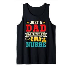 Just A Dad Raised A CMA Nurse Father's Day Family Proud Job Tank Top von Nurse Father's Day Costume