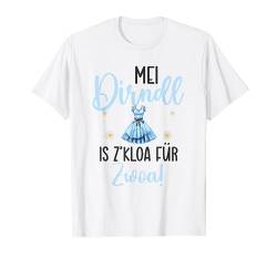 Mei Dirndl is z kloa für Zwoa Trachten Oktoberfest T-Shirt von Oktoberfest Trachten & Dirndl Mode