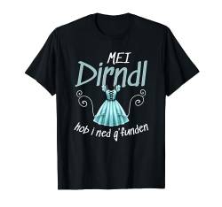 Mein Dirndl hob i ned gefunden Damen Trachten T-Shirt von Oktoberfest Trachten & Dirndl Mode