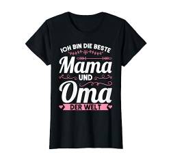 Ich bin die beste Mama und Oma der Welt Mama Oma T-Shirt von Oma & Großmutter Geschenk