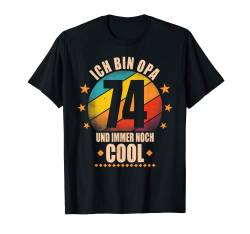 Ich bin Opa 74 und immer noch cool 74. Geburtstag Großvater T-Shirt von Opa Geburtstagsgeschenk Enkel Geschenke für Männer