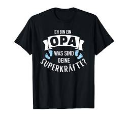 Ich bin ein Opa was sind Deine Superkräfte T-Shirt von Opa Geschenke
