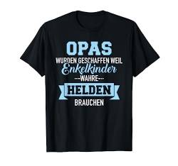 Opas wurden geschaffen Enkelkinder wahre Helden brauchen T-Shirt von Opa Geschenke