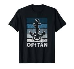 Opa Kapitän Boot Anker Vintage Segler Bootsbesitzer Opitän T-Shirt von Opitän Geschenk Opa Kapitän Boot Anker Segler