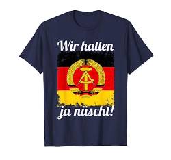 DDR Ostdeutschland Osten Ossi Wir hatten ja Nüscht T-Shirt von Ossi DDR Ostdeutschland Osten Ostalgie by HibL