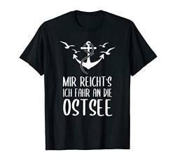 Mir Reicht's Ich Fahr An Die Ostsee Urlaub am Meer T-Shirt von Ostsee Urlaub mit Strand & Leuchtturm Geschenke