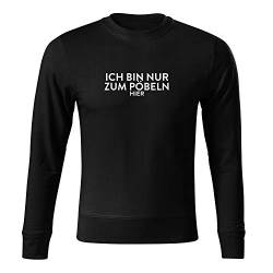 OwnDesigner Ich Bin nur zum pöbeln Hier Modisches Sweatshirt für Männer und Jungen mit Rundhals Ausschnitt mit Motiv Chillig (Sweat-401-XL-Schwarz) von OwnDesigner