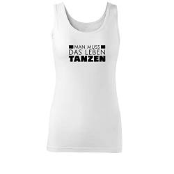 OwnDesigner Man muss das Leben tanzen Damen Sommer Rundhals Top-taillierter Tank mit Spruch (Top-466-M-Weiß) von OwnDesigner