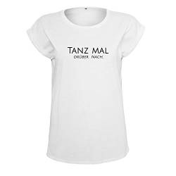 OwnDesigner Tanz mal drüber Cooles Frauen Tshirt mit Druck Short Sleeve Top Sommer Freizeit Kurzarm (B21 465 S Weiß) von OwnDesigner