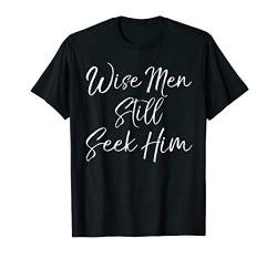 Christian Christmas Quote Faith Gift Wise Men Still Seek Him T-Shirt von P37 Design Studio Jesus Shirts