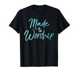 Christian Praise Quote for Worship Leaders Made to Worship T-Shirt von P37 Design Studio Jesus Shirts