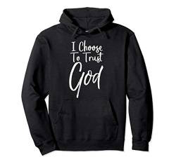 Christian Quote Gift Cute Faith Saying I Choose to Trust God Pullover Hoodie von P37 Design Studio Jesus Shirts