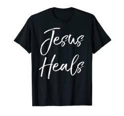 Christlicher Glaube Heilung Geschenk Zitat für Frauen Jesus heilt T-Shirt von P37 Design Studio Jesus Shirts