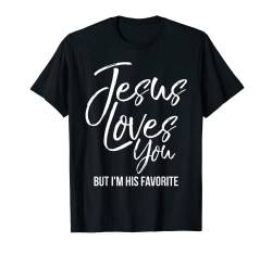 Funny Christian Saying Jesus Loves You But I'm His Favorite T-Shirt von P37 Design Studio Jesus Shirts