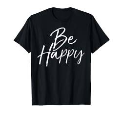 Happy Quote for Women Happiness Gift Cute Spruch Be Happy T-Shirt von P37 Design Studio Jesus Shirts