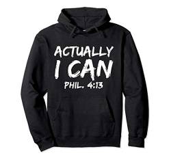 Phil. 4:13 Christian Quote Gift Bible Verse Actually I Can Pullover Hoodie von P37 Design Studio Jesus Shirts