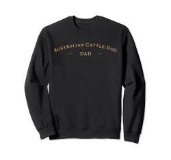 Classic Australian Cattle Dog Dad, Cattle Dog Father Sweatshirt von PABLO'S PAW PRINTS