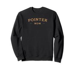 Classic Pointer Mom, Pointer Dog Mom Sweatshirt von PABLO'S PAW PRINTS