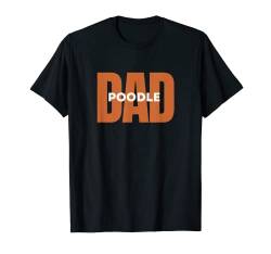 Herren Poodle Dad. Poodle Dog Dad, Papa T-Shirt von PABLO'S PAW PRINTS