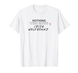 Nothing stands between and Girl - Irish Wolfhound. T-Shirt von PABLO'S PAW PRINTS