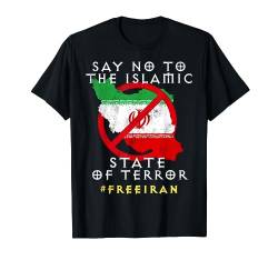 Sagen Sie nein Islamischer Staat des Terrors, Iran Karte Iran Flagge Freier Iran T-Shirt von PROTEST SUPPLY - #freeiran Women Life Freedom Iran