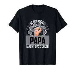 Locker Bleiben Papa Macht Das Schon - Fun T-Shirt Männer von Paju Lustige & Freche Sprüche Tshirts